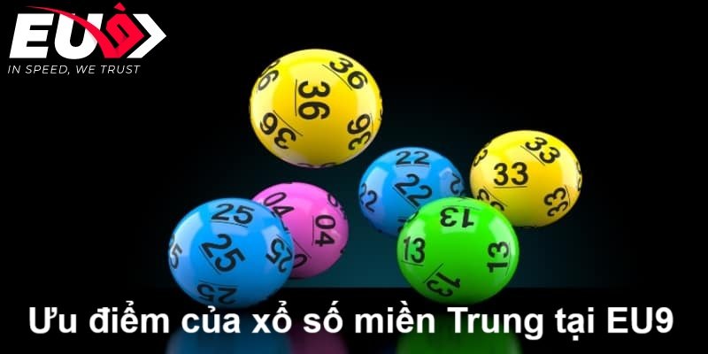Xổ số miền Trung tại EU9 có ưu điểm gì?