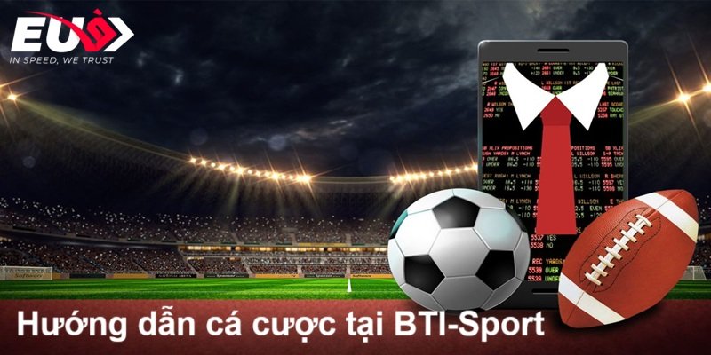Hướng dẫn đặt cược tại sảnh thể thao BTI