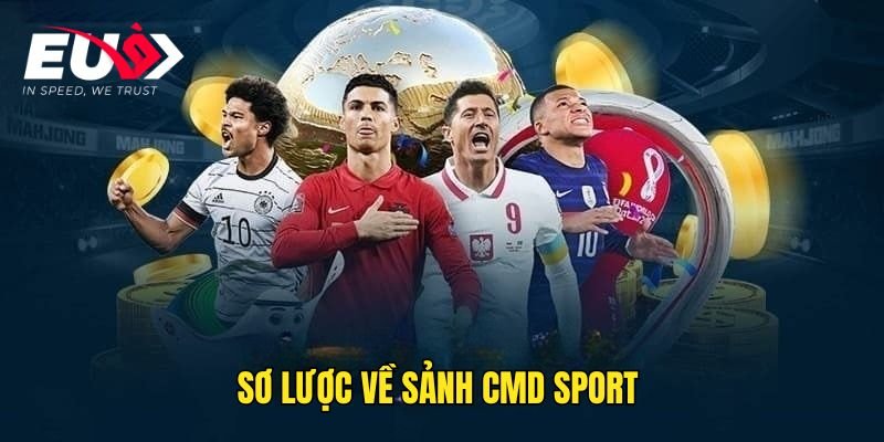 Đôi nét về CMD - Sport tại Eu9 uy tín 
