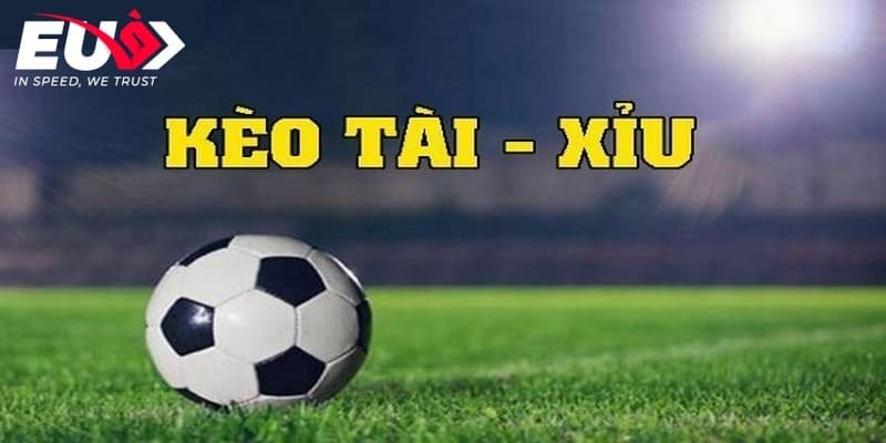 Vài nét khái quát về kèo tài xỉu FT