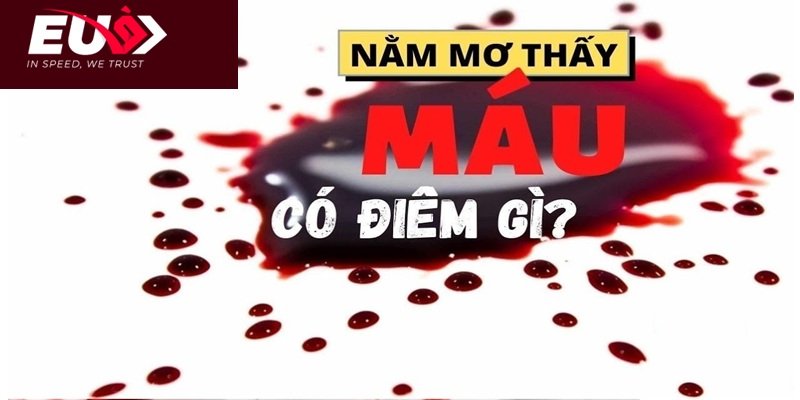 Nằm mơ thấy máu có điềm gì?